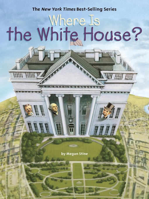 Title details for Where Is the White House? by Megan Stine - Wait list